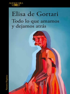 Todo lo que amamos y dejamos atrás - ebook